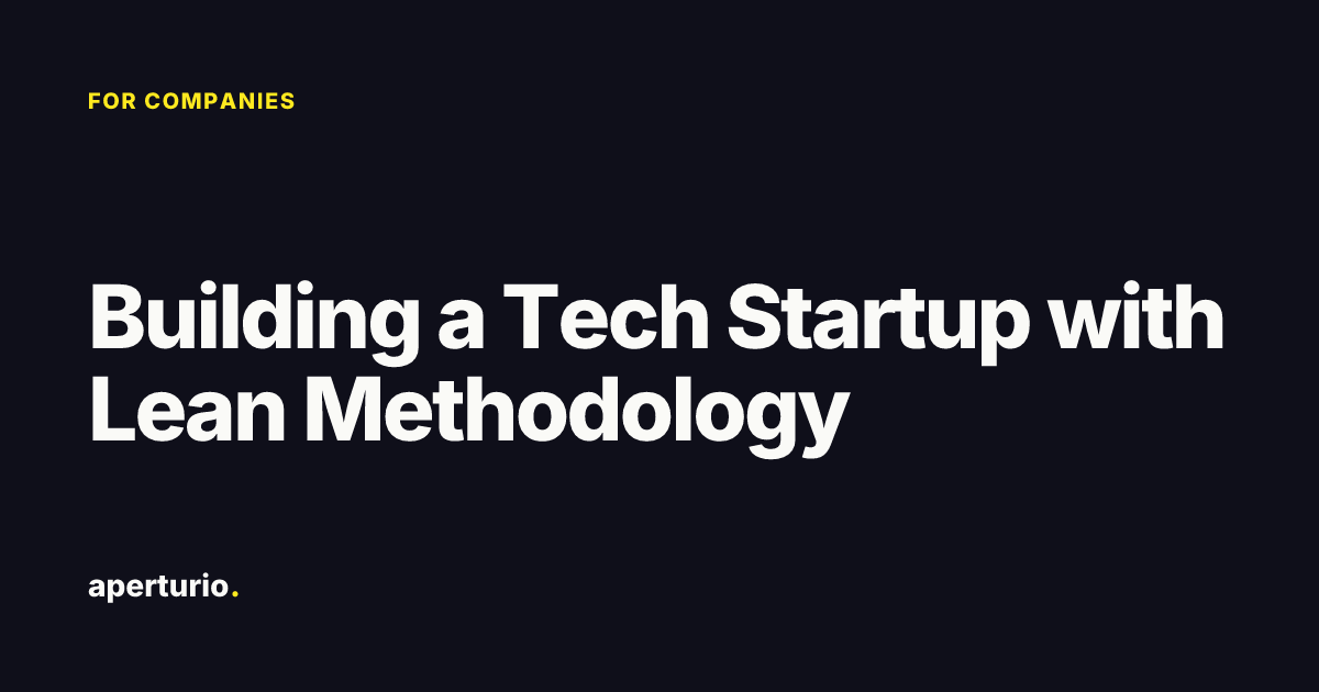 Lean Tech Material Building a Tech Startup with Lean Methodology · Aperturio