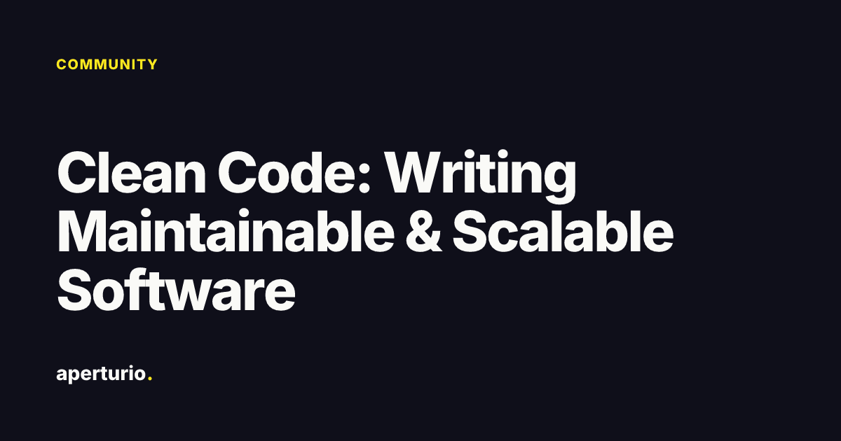 Clean Code: Writing Maintainable & Scalable Software · Aperturio