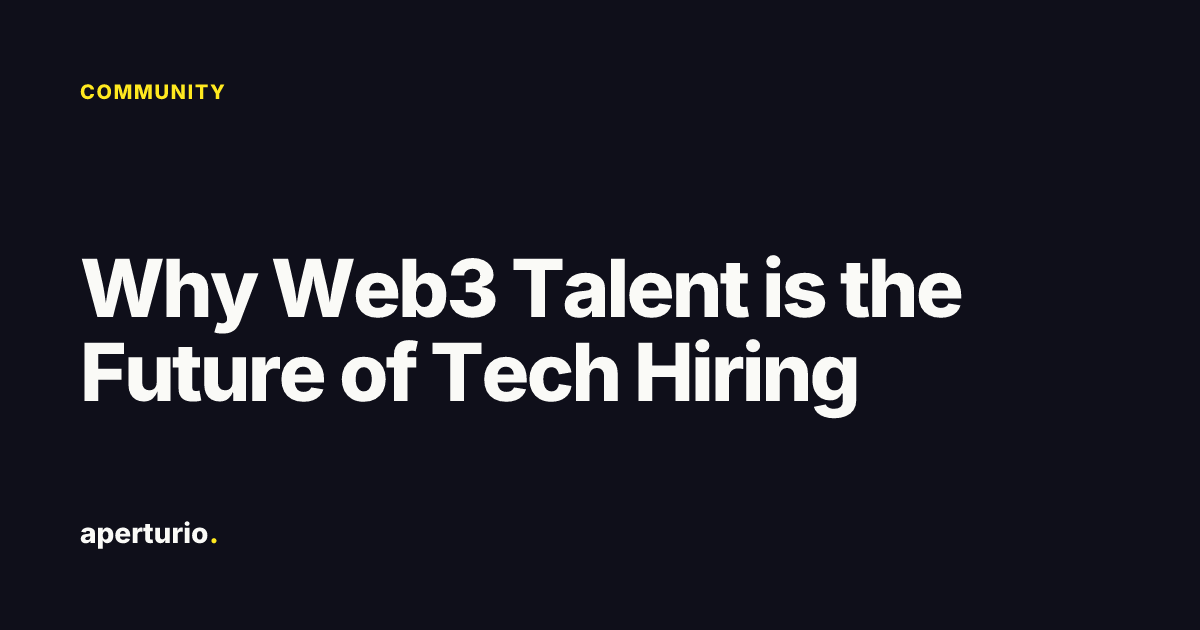 Why Web3 Talent is the Future of Tech Hiring · Aperturio